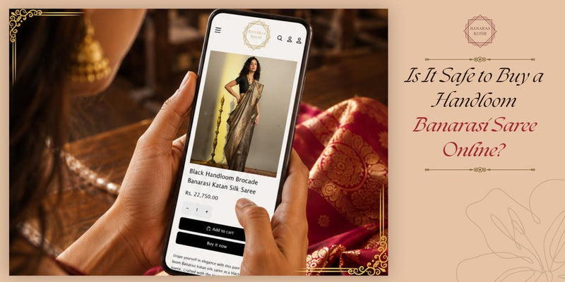 Is It Safe to Buy a Handloom Banarasi Saree Online?